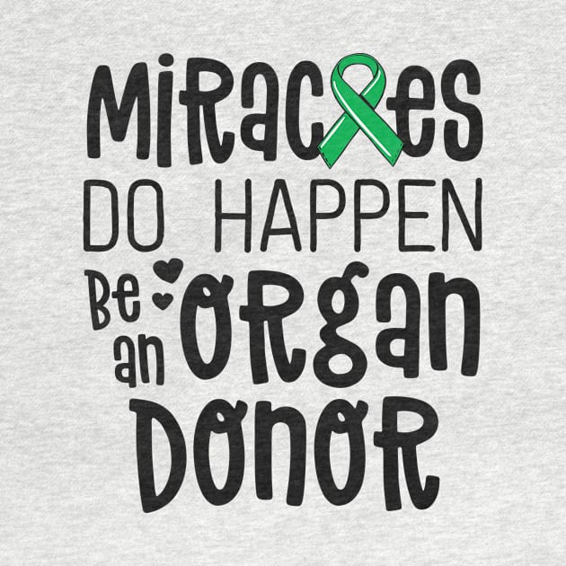 Organ Donation Awareness Shirt Miracles Do Happen Donor by 14thFloorApparel